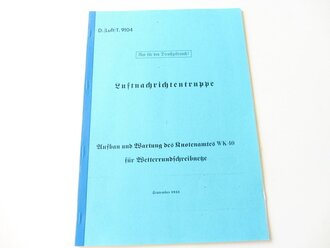 REPRODUKTION, D.(Luft)T.9104 Luftnachrichtentruppe, Aufbau und Wartung des Knotenamtes WK40 für Wetterrundschreibnetze, datiert 1941, A4, 25 Seiten