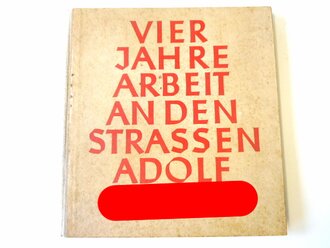 "Vier Jahre Arbeit  an den Strassen Adolf Hitlers" Berlin 1937, 96 Seiten, leicht stockfleckig