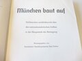 "München baut auf" 198 Seiten, Ein Tatsachen- und Bildbericht über den nationalsozialistischen Aufbau in der Hauptstadt der Bewegung