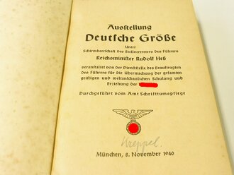 "Ausstellung Deutsche Größe" Unter Schirmherrschaft des Stellvertreters des Führere Rudolf Heß. 395 Seiten, München 1940