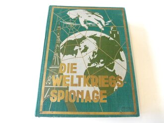 "Die Weltkriegs Spionage" 687 Seiten mit 624 Abbildungen und Tafeln