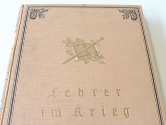 "Lehrer im Krieg" Ein Ehrenbuch deutscher...