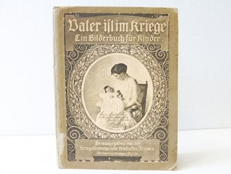 1. Weltkrieg Kinderbuch "Vater ist im Kriege" Widmung von 1916, 50 Seiten