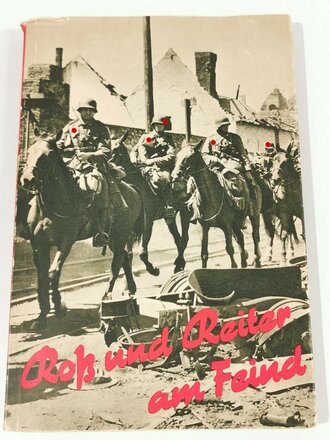 "Roß und Reiter am Feind" das Pferd im Grossdeutschen Freiheitskampf. 168 Seiten, im Schutzumschlag
