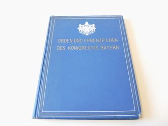 "Orden und Ehrenzeichen des Königreichs Bayern" mit 155 Urkundenbeilagen und 18 feinstausgeführten Vierfarbendrucktafeln, Attenkoferschen Verlags-Buchhandlung, 1910