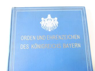 "Orden und Ehrenzeichen des Königreichs Bayern" mit 155 Urkundenbeilagen und 18 feinstausgeführten Vierfarbendrucktafeln, Attenkoferschen Verlags-Buchhandlung, 1910