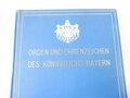 "Orden und Ehrenzeichen des Königreichs Bayern" mit 155 Urkundenbeilagen und 18 feinstausgeführten Vierfarbendrucktafeln, Attenkoferschen Verlags-Buchhandlung, 1910