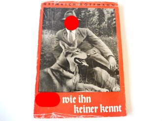 Heinrich Hoffmann "Hitler wie Ihn keiner kennt"...