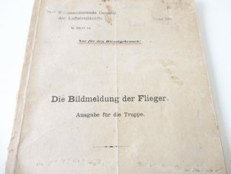 "Die Bildmeldung der Flieger" Ausgabe für der Truppe. Herausgegeben vom Kommandierenden General der Luftstreitkräfte Januar 1917. DIN A4, 65 Seiten