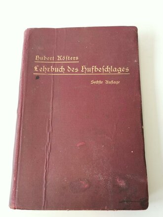 "Lehrbuch des Hufbeschlages" , sechste Auflage 1914, Herausgegeben von Generalveterinär Schlake. 349 Seiten, Eigentumstempel des "Pferdelazarett 198"