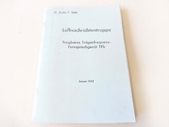 REPRODUKTION, D-(Luft) T.9000, Luftnachrichtentruppe, Tragbares Trägerfrequenz-Fernsprechgerät TFb, Datiert Januar 1942, A5, 27 Seiten + Anlagen