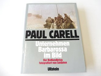 Unternehmen Barbarossa im Bild - der Russlandkrieg fotografiert von Soldaten, von Paul Carell, 465 Seiten, Maße unter A4