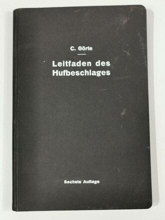"Leitfaden des Hufbeschlages" von C.Görte Generalveterinär a.D., Berlin 1922 mit 125 Seiten