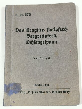 H.Dv. 375 " Das Tragtier, Packpferd, Bergreitpferd, Ochsengespann" vom 20.2.1939 mit 95 Seiten