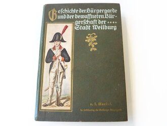 Geschichte der Bürgergarde und der bewaffneten Bürgerschaft der Stadt Weilburg, A5, 416 Seiten, datiert 1913