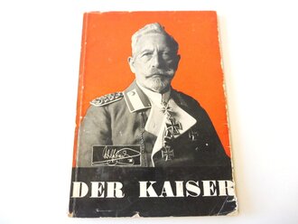 "Der Kaiser" - Eine Biographie in 107 Bildern, A4, 92 Seiten, Buchrücken löst sich, datiert 1933