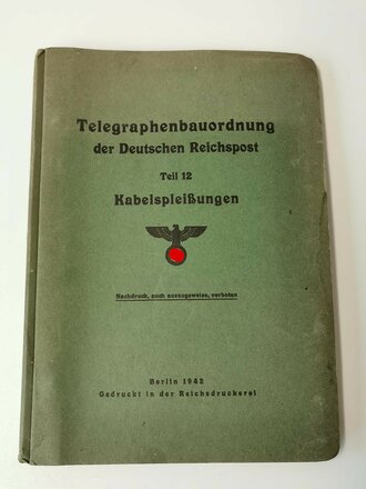 "Telegraphenbauordnung der Deutschen Reichspost" Teil 12: Kabelspleißungen, Berlin 1942 mit 105 Seiten