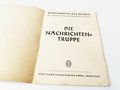 "Die Nachrichtentruppe" Din A5 Heft aus der Reihe " Waffenhefte des Heeres"  32 Seiten