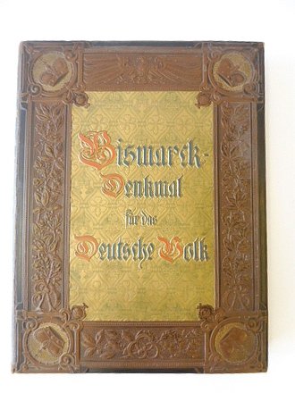 "Bismarck-Denkmal für das Deutsche Volk" Berlin, Vaterländischer Verlag, 1913. 507 Seiten mit zahlreichen Textabbildungen, 18 Kunstbeilagen, Leinen mit Goldprägung