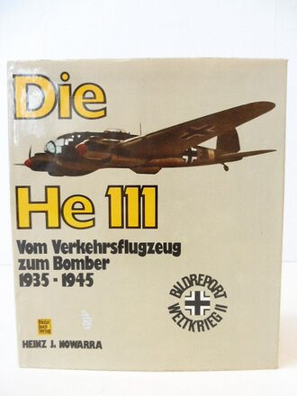 Die He 111 - vom Verkehrsflugzeug zum Bomber 1935-1945, 248 Seiten, gebraucht, 21x25 cm