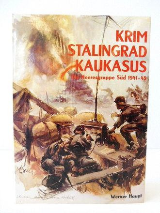 Krim, Stalingrad, Kaukasus - die Heeresgruppe Süd 1941 - 45, 79 Seiten, A4, 159 Seiten, gebraucht