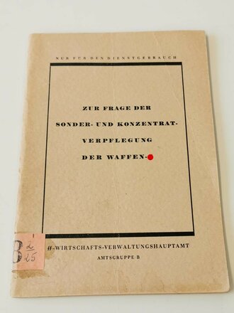 "Zur Frage der Sonder- und Konzentrat Verpflegung der Waffen SS" 56 Seiten, Herausgegeben vom SS Wirtschafts Verwaltungshauptamt Amtsgruppe B