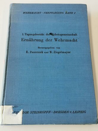 "Wehrmacht Verpflegung Band I" 1.Tagungsbericht der Arbeitsgemeinschaft Ernährung der Wehrmacht von 1942 mit 384 Seiten