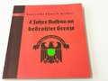 4 Jahre Aufbau an bedrohter Grenze, 160 Seiten, gebraucht, Maße 21 x 22 cm, datiert 1937