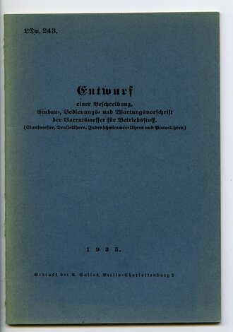 REPRODUKTION, L.Dv.243 Entwurf einer Beschreibung, Einbau- Bedienungs- und Wartungsvorschrift der Vorratsmesser für Betriebsstoff, 1935, 23 Seiten, A5