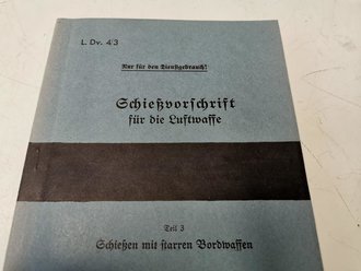 REPRODUKTION, L.Dv.4/3 Schießvorschrift für die Luftwaffe Teil 3 - Schießen mit starren Bordwaffen, Ausgabe 1940, 61 Seiten + Anlagen, A5