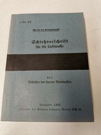 REPRODUKTION, L.Dv.4/3 Schießvorschrift für die Luftwaffe Teil 3 - Schießen mit starren Bordwaffen, Ausgabe 1940, 61 Seiten + Anlagen, A5