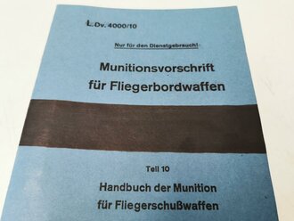 REPRODUKTION, L.Dv.4000/10 Munitionsvorschrift für Fliegerbordwaffen Teil 10- Handbuch der Munition für Fliegerschußwaffen, A5, datiert Juni 1942