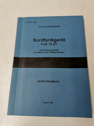 REPRODUKTION, D.(Luft)T.4069 Bordfunkgerät FuG 16 ZY Geräte-Handbuch, A4, datiert 1944, 28 Seiten + Anlagen