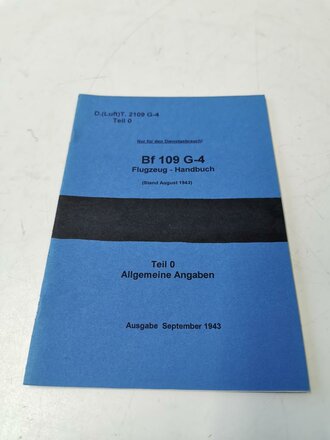 REPRODUKTION, D.(Luft)T.2109 G-4 Teil 0, Bf 109 G-4 Flugzeug-Handbuch Stand August 1943, A5, 10 Seiten