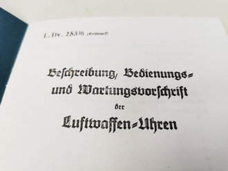 REPRODUKTION, L.Dv.253/6 (Entwurf) Beschreibung, Bedienungs- und Wartungsvorschrift der Luftwaffen-Uhren, 1939, A5, 6 Seiten + Anlage