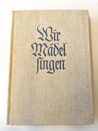 "Wir Mädel singen" Liederbuch des Bundes...