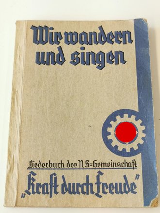 "Wir wandern und singen"Liederbuch der N.S. Gemeinschaft "Kraft durch Freude" mit 156 Seiten