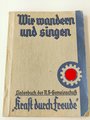 "Wir wandern und singen"Liederbuch der N.S. Gemeinschaft "Kraft durch Freude" mit 156 Seiten