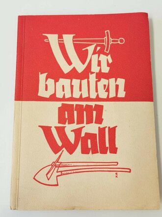 "Wir bauten am Wall" für treue Plichterfüllung am Aufbauwerk der Westbefestigungen, Saarbrücken 1938 mit 96 Seiten