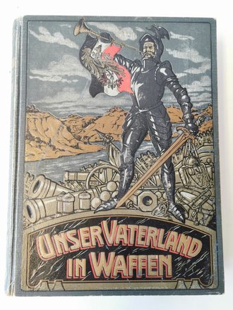 "Unser Vaterland in Waffen" Ein patriotischer Hausschatz mit 800 Seiten