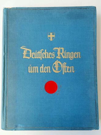 "Deutsches Ringen um den Osten"  Kampf und Anteil der Stämme und Gaue des Reiches, von Adalbert Forstreuter.