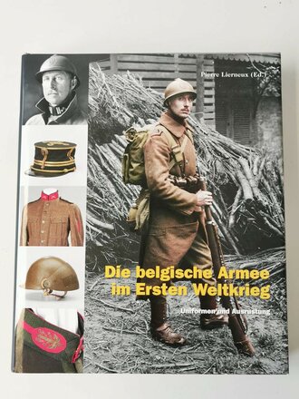 "Die belgische Armee im Ersten Weltkrieg - Uniformen und Ausrüstung" 599 Seiten mit etwa 1000 Farbfotos, Verlag Militaria