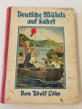 "Deutsche Mädels auf Fahrt" Eine Erzählung für Mädchen von Adolf Löhr. Einband fleckig, sonst gut