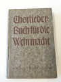 Chorliederbuch für die Wehrmacht, sehr guter Zustand, 254 Seiten