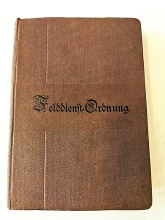 "Felddienst Ordnung" Berlin 1900 mit 230 Seiten...