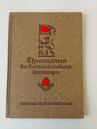 "Ehrennamen der Reichsarbeitsdienst Abteilungen im Arbeitsgau XXII, Hessen-Nord, Kassel. 96 Seiten