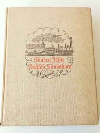 "Hundert Jahre Deutsche Eisenbahnen" Jubiläumsschrift von 1938 mit 569 Seiten