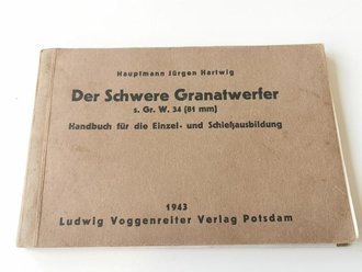 "Der schwere Granatwerfer ( s.Gr. 34 ) " Handbuch für die Einzel- und Schießausbildung datiert 1943