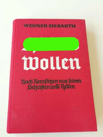 "Hitlers wollen" Nach Kernsätzen aus seinen Schriften und Reden,  von  Werner Siebarth. Widmung mit eigenhändiger Unterschrift des Führer der 79,SS Standarte von 1938