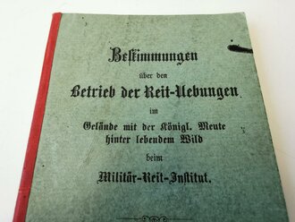 "Bestimmungen über den Betrieb der Reit Übungen im Gelände mit der Königl. Meute hinter lebendem Wild beim Militär Reit Institut" 13 Seiten, von 1898